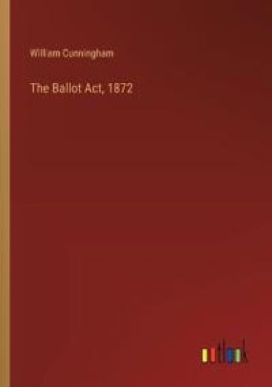 The Ballot Act, 1872