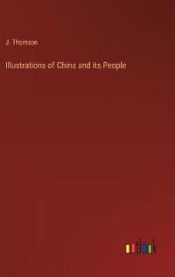 Illustrations of China and its People