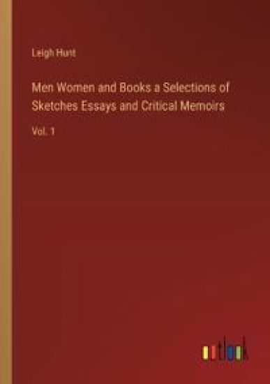 Men Women and Books a Selections of Sketches Essays and Critical Memoirs – Leigh Hunt, kirjan kansikuva