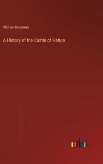 A History of the Castle of Halton