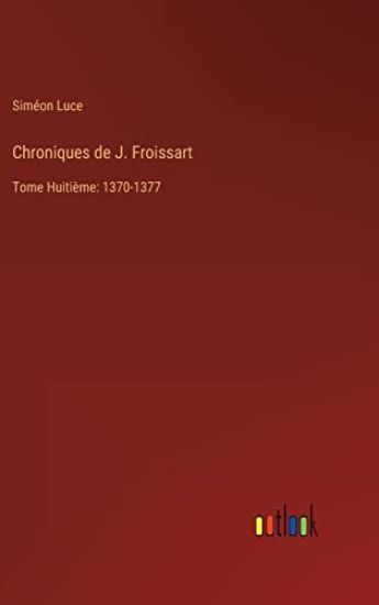 Chroniques de J. Froissart