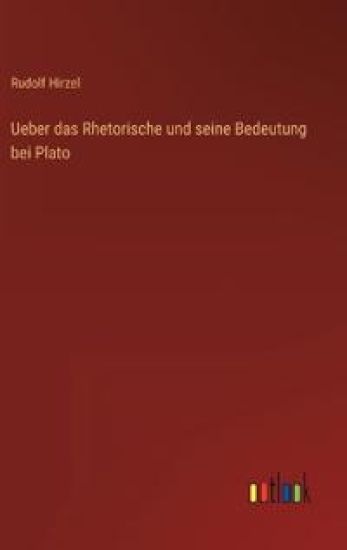 Ueber das Rhetorische und seine Bedeutung bei Plato