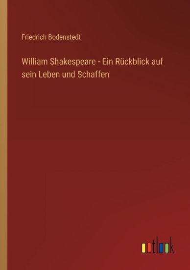 William Shakespeare - Ein Rückblick auf sein Leben und Schaffen