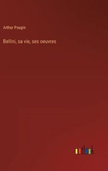 Bellini, sa vie, ses oeuvres