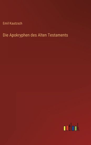 Die Apokryphen des Alten Testaments