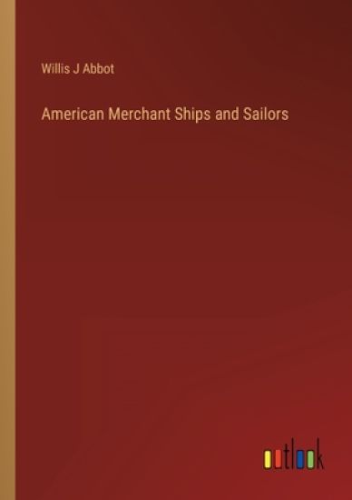 American Merchant Ships and Sailors