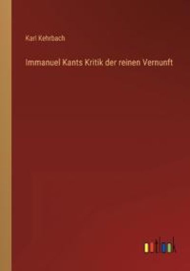 Immanuel Kants Kritik der reinen Vernunft