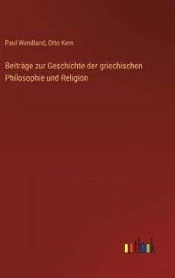 Beiträge zur Geschichte der griechischen Philosophie und Religion