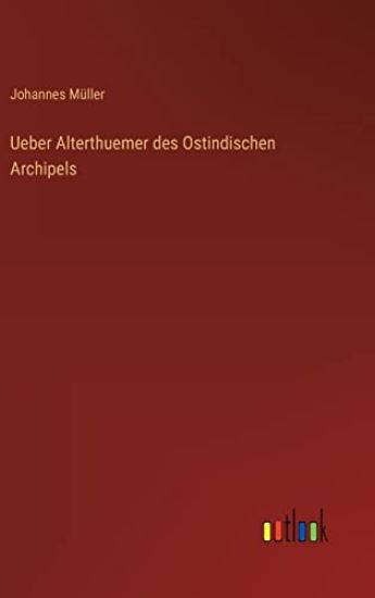 Ueber Alterthuemer des Ostindischen Archipels