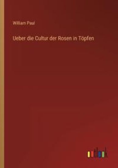 Ueber die Cultur der Rosen in Töpfen