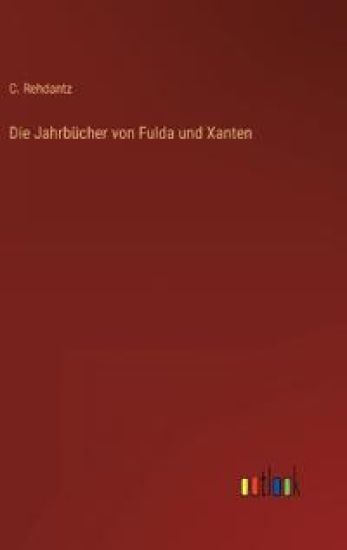 Die Jahrbücher von Fulda und Xanten