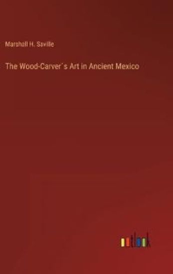 The Wood-Carver´s Art in Ancient Mexico