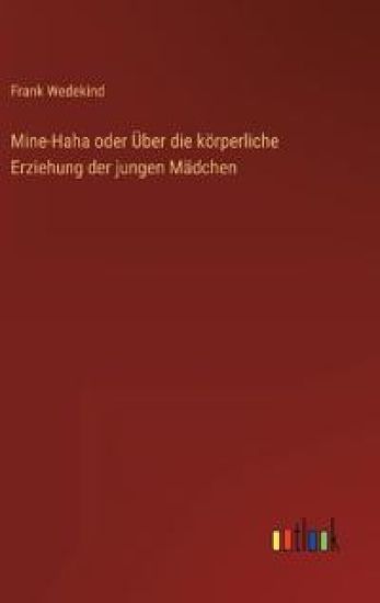 Mine-Haha oder Über die körperliche Erziehung der jungen Mädchen