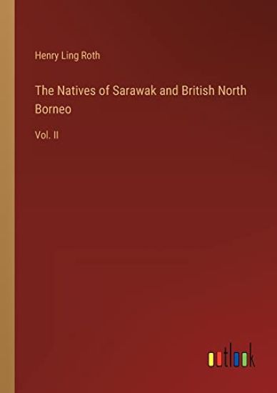 The Natives of Sarawak and British North Borneo