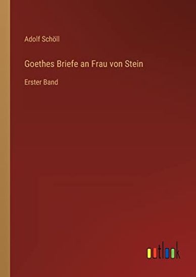 Goethes Briefe an Frau von Stein