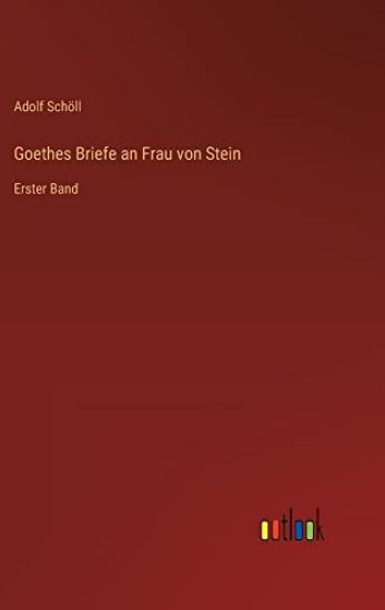 Goethes Briefe an Frau von Stein