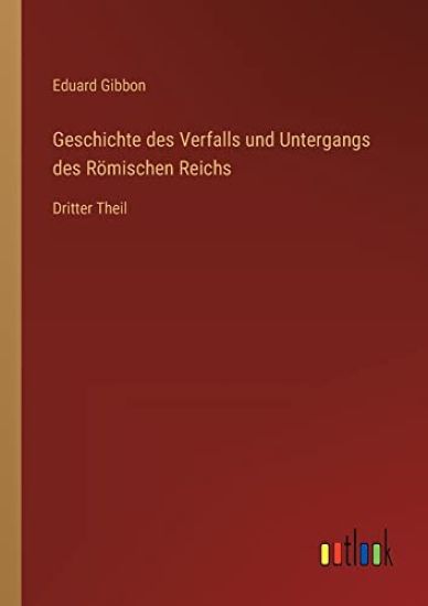 Geschichte des Verfalls und Untergangs des Römischen Reichs