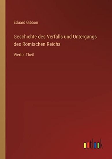 Geschichte des Verfalls und Untergangs des Römischen Reichs