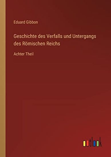 Geschichte des Verfalls und Untergangs des Römischen Reichs