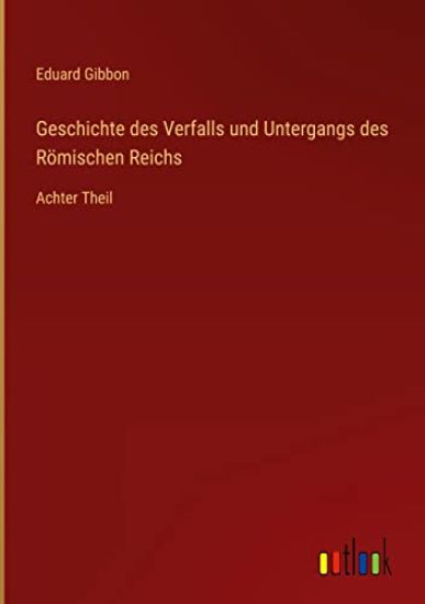 Geschichte des Verfalls und Untergangs des Römischen Reichs