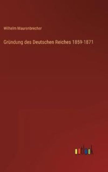Gründung des Deutschen Reiches 1859-1871
