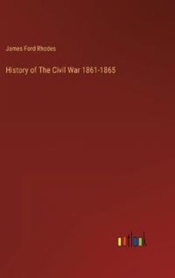 History of The Civil War 1861-1865