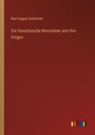 Die französische Revolution und ihre Folgen