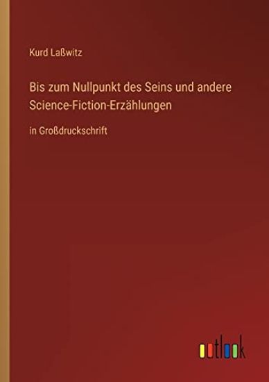 Bis zum Nullpunkt des Seins und andere Science-Fiction-Erzählungen