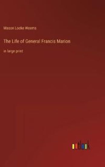 The Life of General Francis Marion