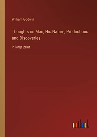 Thoughts on Man, His Nature, Productions and Discoveries – William Godwin, kirjan kansikuva