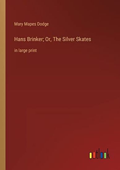 Hans Brinker; Or, The Silver Skates