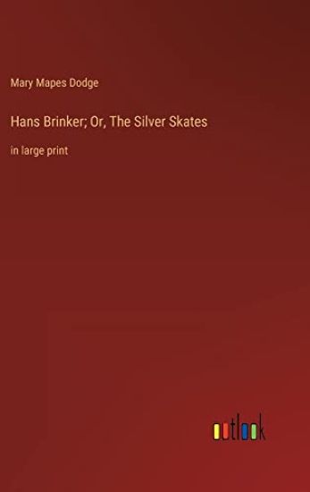 Hans Brinker; Or, The Silver Skates
