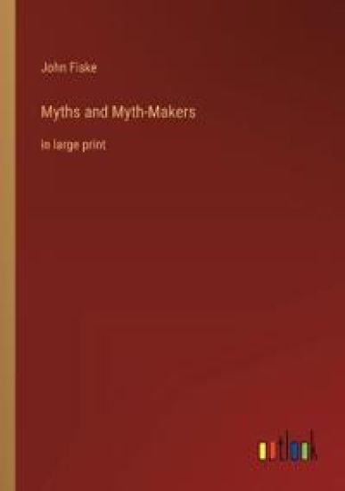 Myths and Myth-Makers