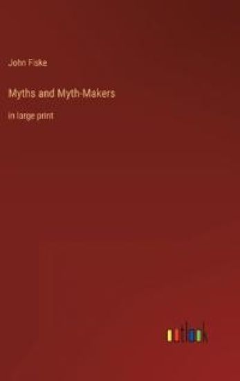 Myths and Myth-Makers