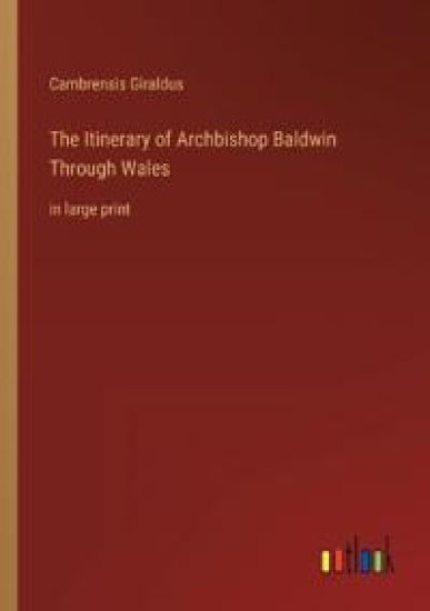 The Itinerary of Archbishop Baldwin Through Wales