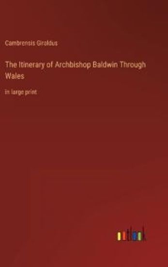 The Itinerary of Archbishop Baldwin Through Wales