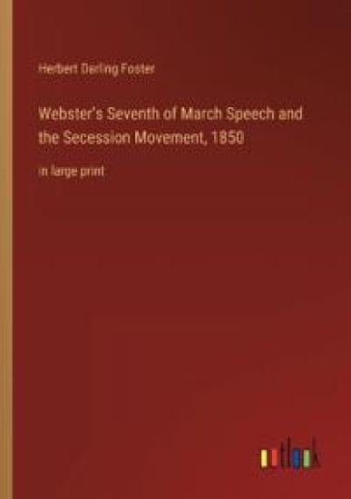 Webster's Seventh of March Speech and the Secession Movement, 1850