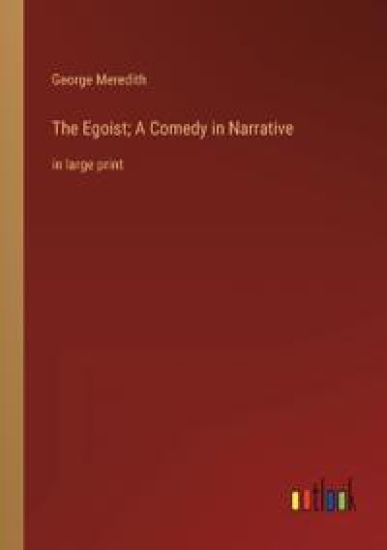 The Egoist; A Comedy in Narrative