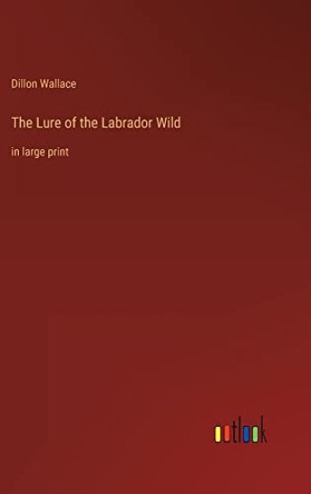 The Lure of the Labrador Wild