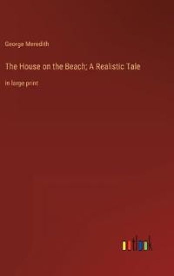 The House on the Beach; A Realistic Tale