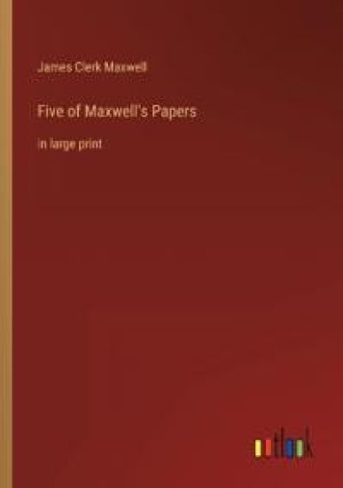 Five of Maxwell's Papers