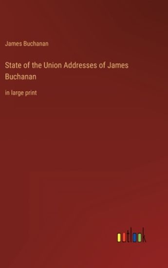 State of the Union Addresses of James Buchanan