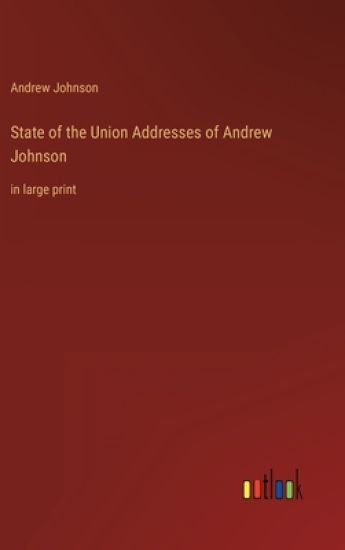 State of the Union Addresses of Andrew Johnson – Andrew Johnson, kirjan kansikuva