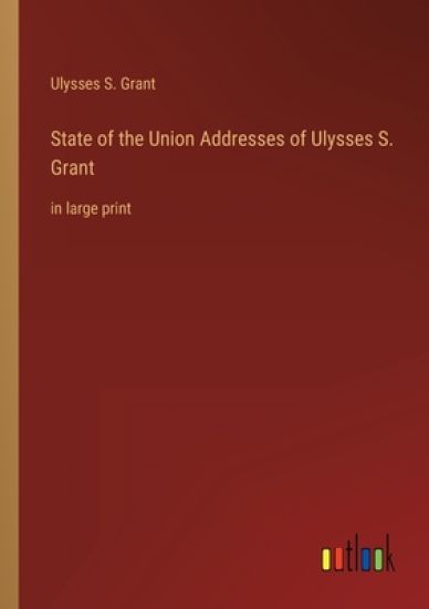 State of the Union Addresses of Ulysses S. Grant