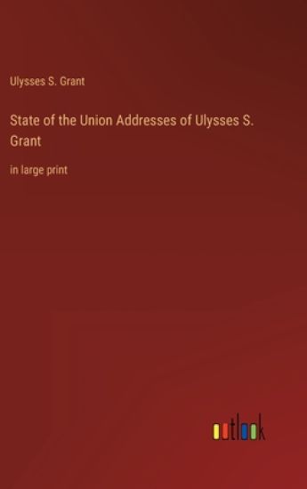 State of the Union Addresses of Ulysses S. Grant