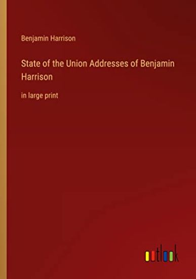 State of the Union Addresses of Benjamin Harrison