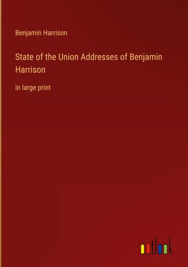 State of the Union Addresses of Benjamin Harrison