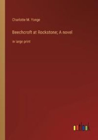 Beechcroft at Rockstone; A novel