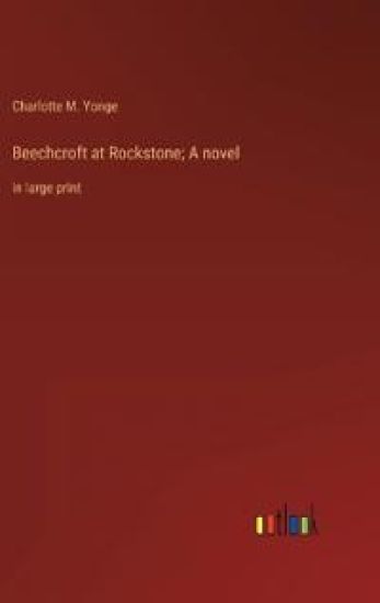 Beechcroft at Rockstone; A novel