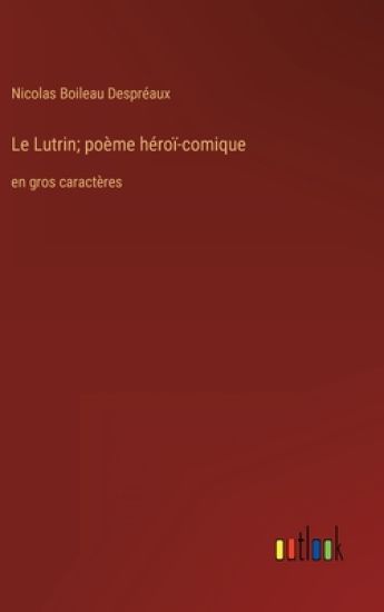 Le Lutrin; poème héroï-comique